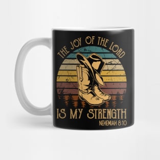 The Joy Of The Lord Is My Strength Cowboy Boots Mug